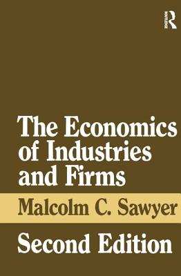 The Economics of Industries and Firms - Sawyer, Malcolm