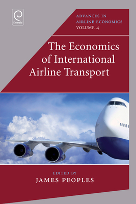 The Economics of International Airline Transport - Peoples, James (Editor)