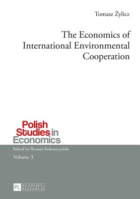 The Economics of International Environmental Cooperation - Kokoszczynski, Ryszard, and Zylicz, Tomasz