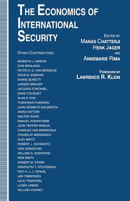 The Economics of International Security: Essays in Honour of Jan Tinbergen - Chatterji, Manas (Editor), and Jager, Henk (Editor), and Rima, Annemarie (Editor)