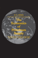 The Economics of Petroleum Supply: Papers by M. A. Adelman, 1962-1993