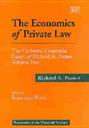 The Economics of Private Law: The Collected Economic Essays of Richard A. Posner, Volume Two