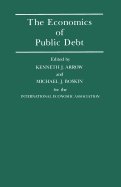 The Economics of Public Debt: Proceedings of a Conference Held by the International Economic Association at Stanford, California