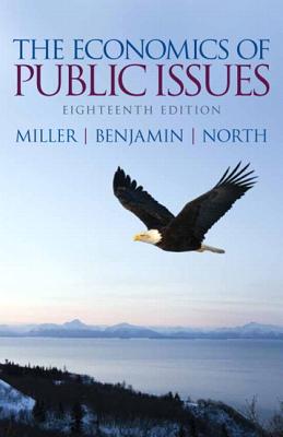 The Economics of Public Issues - Miller, Roger LeRoy, and Benjamin, Daniel K., and North, Douglass C.