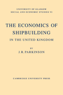 The Economics of Shipbuilding in the United Kingdom