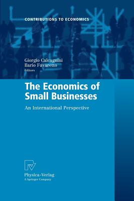 The Economics of Small Businesses: An International Perspective - Calcagnini, Giorgio (Editor), and Favaretto, Ilario (Editor)