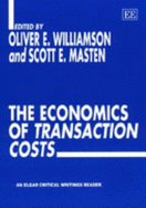 The Economics of Transaction Costs - Williamson, Oliver E (Editor), and Masten, Scott E (Editor)