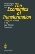 The Economics of Transformation: Theory and Practice in the New Market Economies - Schipke, Alfred (Editor), and Taylor, Alan M (Editor)