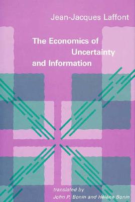 The Economics of Uncertainty and Information - Laffont, Jean-Jacques, and Bonin, John P (Translated by), and Bonin, Helene (Translated by)