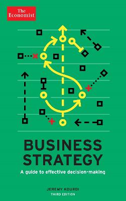 The Economist: Business Strategy 3rd edition: A guide to effective decision-making - Kourdi, Jeremy