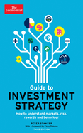 The Economist Guide to Investment Strategy: How to Understand Markets, Risk, Rewards and Behaviour