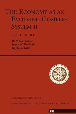 The Economy As An Evolving Complex System II - Arthur, W Brian, and Durlauf, Steven N, and Lane, David