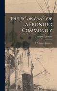 The Economy of a Frontier Community: a Preliminary Statement