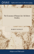 The Economy of Human Life. By Robert Dodsley