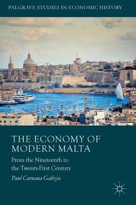 The Economy of Modern Malta: From the Nineteenth to the Twenty-First Century - Caruana Galizia, Paul