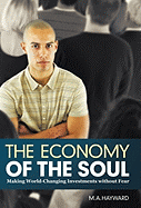 The Economy of the Soul: Making World-Changing Investments Without Fear