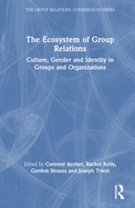The Ecosystem of Group Relations: Culture, Gender and Identity in Groups and Organizations
