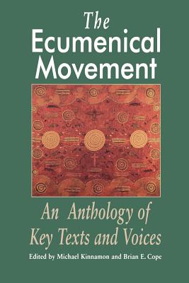 The Ecumenical Movement: An Anthology of Basic Texts and Voices - Kinnamon, Michael (Editor), and Cope, Brian (Editor)