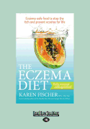 The Eczema Diet (2nd Edition): Eczema-Safe Food to Stop the Itch and Prevent Eczema for Life