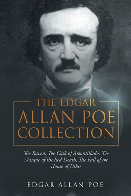 The Edgar Allan Poe Collection: The Raven, The Cask of Amontillado, The ...