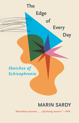 The Edge of Every Day: Sketches of Schizophrenia - Sardy, Marin