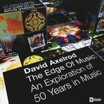 The Edge of Music: An Exploration of 50 Years in Music - David Axelrod