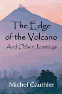 The Edge of the Volcano: And Other Journeys