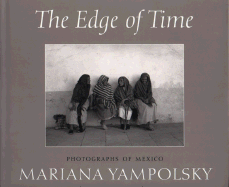 The Edge of Time: Photographs of Mexico by Mariana Yampolsky