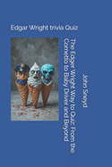 The Edger Wright Way to Quiz: From the Cornetto to Baby Driver and Beyond: Edgar Wright trivia Quiz
