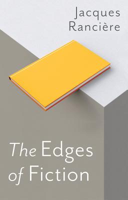 The Edges of Fiction - Rancire, Jacques, and Corcoran, Steve (Translated by)