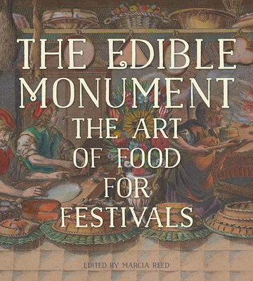 The Edible Monument - The Art of Food for Festivals - Reed, Marcia