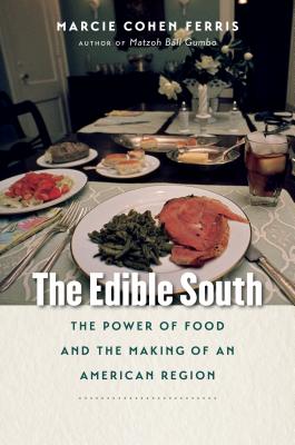 The Edible South: The Power of Food and the Making of an American Region - Ferris, Marcie Cohen