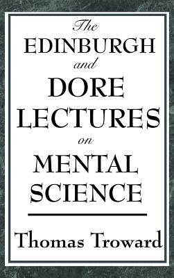 The Edinburgh and Dore Lectures on Mental Science - Troward, Thomas