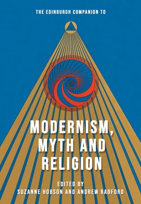 The Edinburgh Companion to Modernism, Myth and Religion - Hobson, Suzanne (Editor), and Radford, Andrew D (Editor)