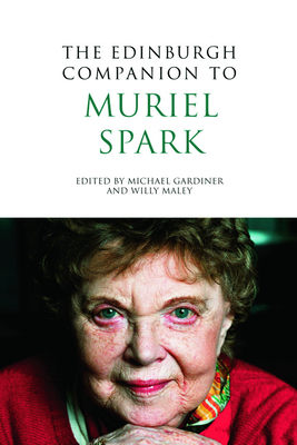 The Edinburgh Companion to Muriel Spark - Gardiner, Michael (Editor), and Maley, Willy (Editor)