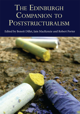 The Edinburgh Companion to Poststructuralism - Dillet, Benot (Editor), and MacKenzie, Iain (Editor), and Porter, Robert (Editor)