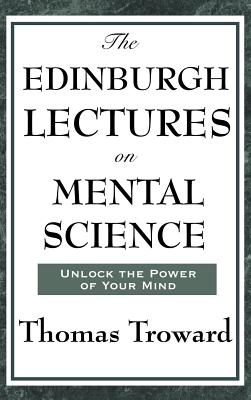 The Edinburgh Lectures on Mental Science - Troward, Thomas