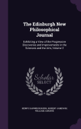 The Edinburgh New Philosophical Journal: Exhibiting a View of the Progressive Discoveries and Improvements in the Sciences and the Arts, Volume 2