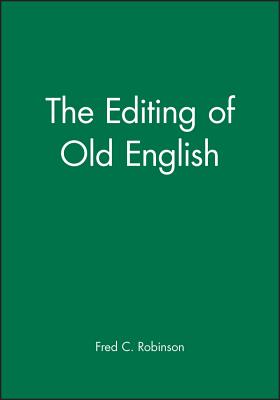 The Editing of Old English - Robinson, Fred C, Professor