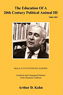 The Education of a 20th Century Political Animal III: Academia and a Rearguard Defense of Humanist Tradition