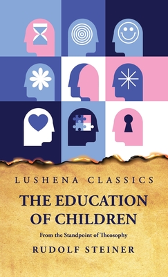 The Education of Children From the Standpoint of Theosophy - Rudolf Steiner