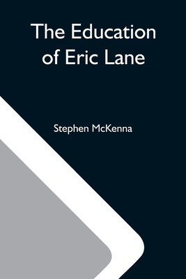 The Education Of Eric Lane - McKenna, Stephen