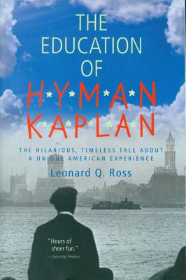 The Education of H*y*m*a*n K*a*p*l*a*n - Ross, Leonard Q