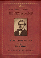 The Education of Henry Adams: A Centennial Version
