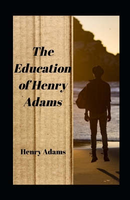 The Education of Henry Adams illustrated - Adams, Henry