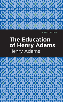 The Education of Henry Adams - Adams, Henry, and Editions, Mint (Contributions by)