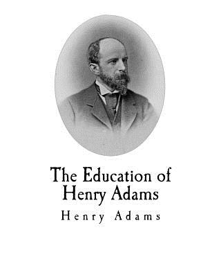 The Education of Henry Adams - Adams, Henry