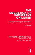 The Education of Immigrant Children: A Social-Psychological Introduction