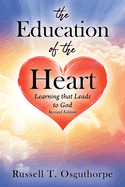 The Education of the Heart: Learning that Leads to God - Second Edition