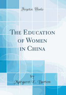 The Education of Women in China (Classic Reprint)